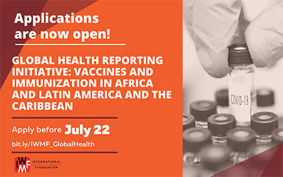 IWMF has launched a Global Health Reporting Initiative, focused on Vaccines and Immunization